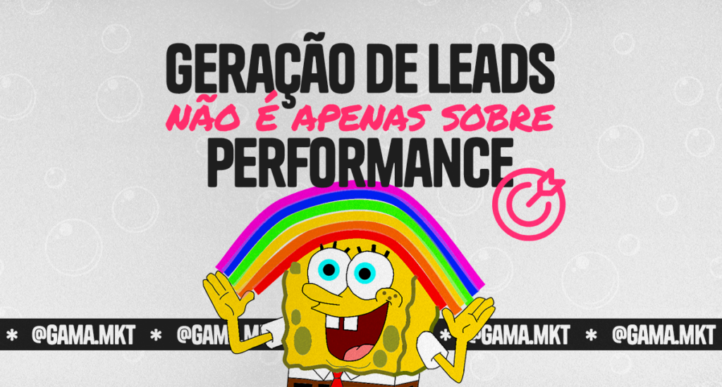 Geração de leads não é só performance!